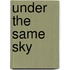 Under the Same Sky