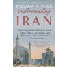 Understanding Iran by William R. Polk