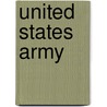 United States Army by Philip R. Katcher