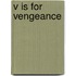 V Is For Vengeance