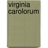 Virginia Carolorum door Edward Duffield Neill
