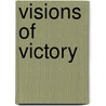 Visions Of Victory by Gerhard L. Weinberg