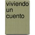 Viviendo un Cuento