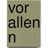 Vor allen N