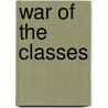 War Of The Classes door Jack London