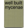 Well Built Mycenae by Olga Krzyszkowska