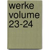 Werke Volume 23-24 by Johann Wolfgang von Goethe