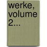 Werke, Volume 2... door Johann Wolfgang von Goethe