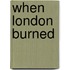 When London Burned
