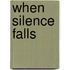 When Silence Falls