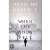 When the Snow Fell by Henning Mankell