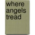 Where Angels Tread