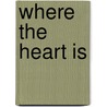 Where The Heart Is door Chrissie Loveday