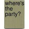 Where's the Party? door Katharine Crawford Robey