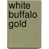 White Buffalo Gold door Adam G. Fleming