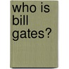 Who Is Bill Gates? door Patricia Brennan Demuth