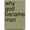 Why God Became Man door Leslie J. (Leslie Joseph) Walker