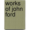 Works of John Ford by John Ford