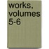 Works, Volumes 5-6
