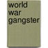World War Gangster