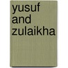 Yusuf and Zulaikha door Ralph T. H. Griffith