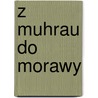 Z Muhrau do Morawy door Melitta Sallai