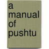 a Manual of Pushtu door George Olof Roos-Keppel