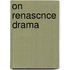 on Renascnce Drama