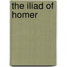 the Iliad of Homer door Theodore Alois Buckley
