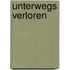 unterwegs verloren