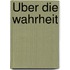 Über die Wahrheit
