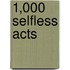 1,000 Selfless Acts