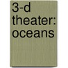 3-D Theater: Oceans by Kathryn Jewitt
