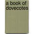 A Book Of Dovecotes