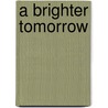 A Brighter Tomorrow door Pete V. Domenici