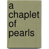 A Chaplet of Pearls door Charlotte M. Yonge