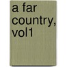 A Far Country, Vol1 by Winston S. Churchill