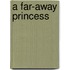 A Far-Away Princess