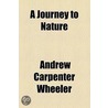 A Journey To Nature door Andrew Carpenter Wheeler
