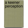 A Keener Perception by Unknown
