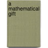 A Mathematical Gift by Koji Shiga