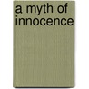 A Myth Of Innocence door Burton Mack