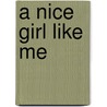 A Nice Girl Like Me door Abigail Bosanko