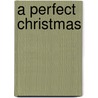 A Perfect Christmas by Christy Webster