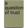 A Question Of Trust by Alexandra Raife
