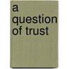 A Question of Trust door Nina Pykare