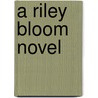 A Riley Bloom Novel door Alyson Noël