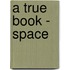 A True Book - Space