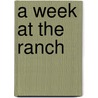 A Week at the Ranch door L. M Steen