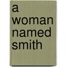 A Woman Named Smith door Conway Marie Oemler